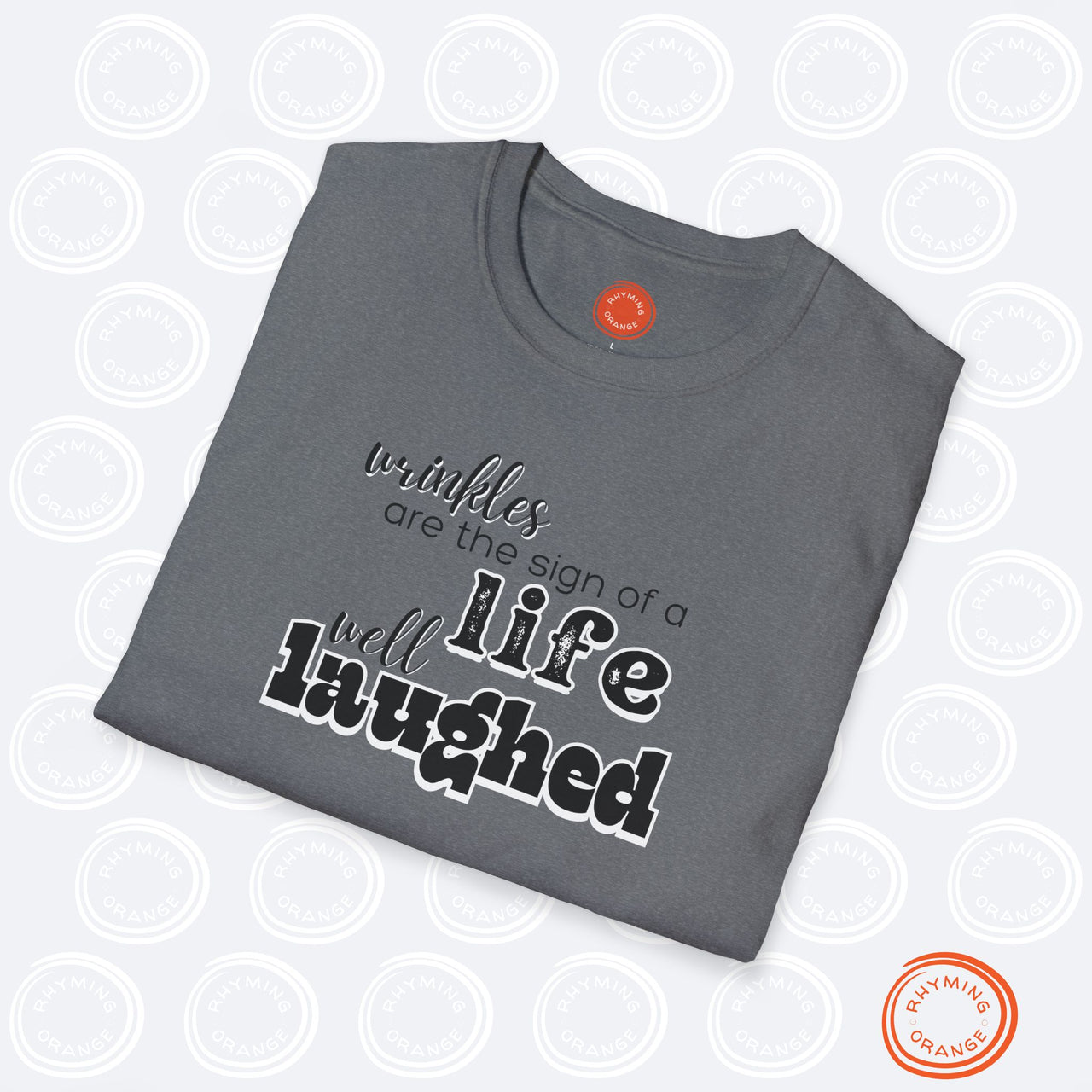 "Wrinkles are a Sign of a Life well Laughed" Unisex Softstyle T-Shirt, Mom Dad Grandmother Birthday Shirt, Holiday Christmas Funny Gift, Mothers Fathers Day Tee