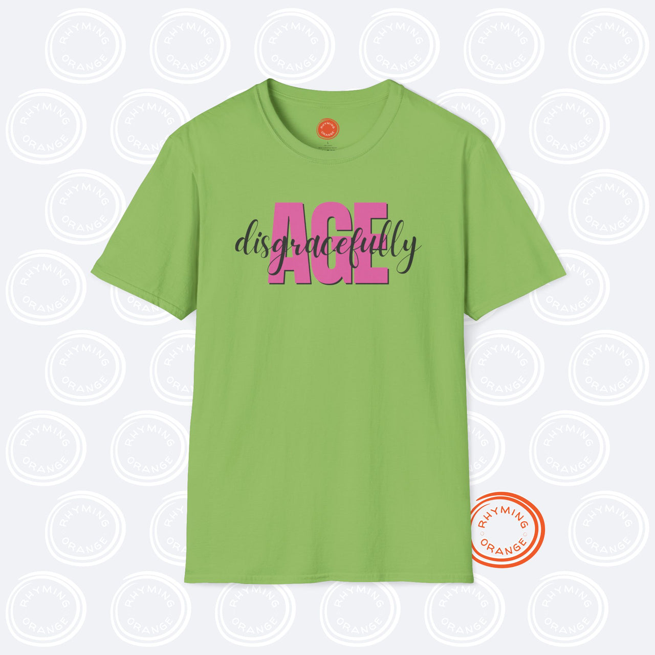 Age Disgracefully Unisex Softstyle T-Shirt, Mom Girlfriend Grandmother Birthday Shirt, Holiday Christmas Funny Gift, Mothers Day Mama Tee