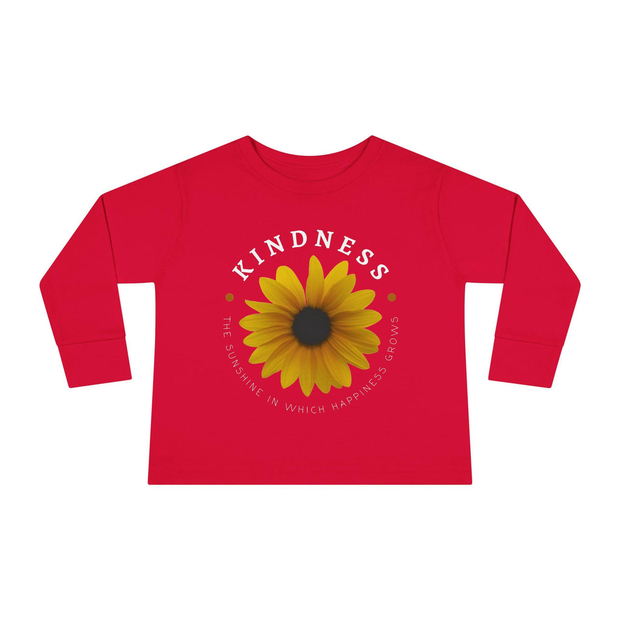 Kindness The Sunshine in which Happiness Grows Toddler Long Sleeve Tee