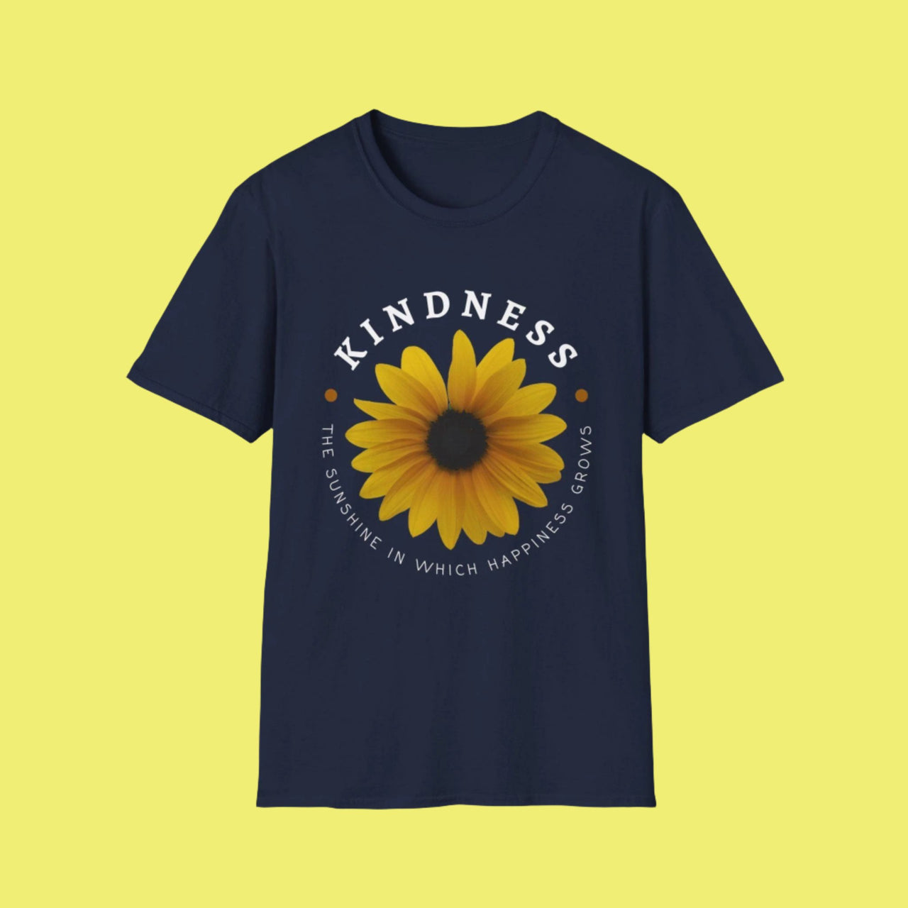 Kindness The Sunshine in which Happiness Grows Unisex Softstyle Tee, kindness shirt