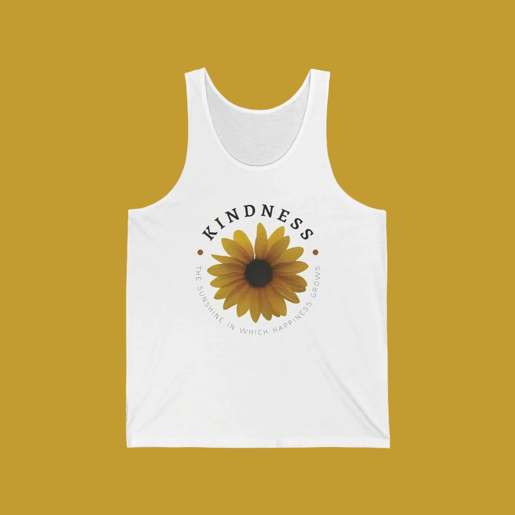 Kindness The Sunshine in Which Happiness Grows Tank,  kindness shirt, comfort tee