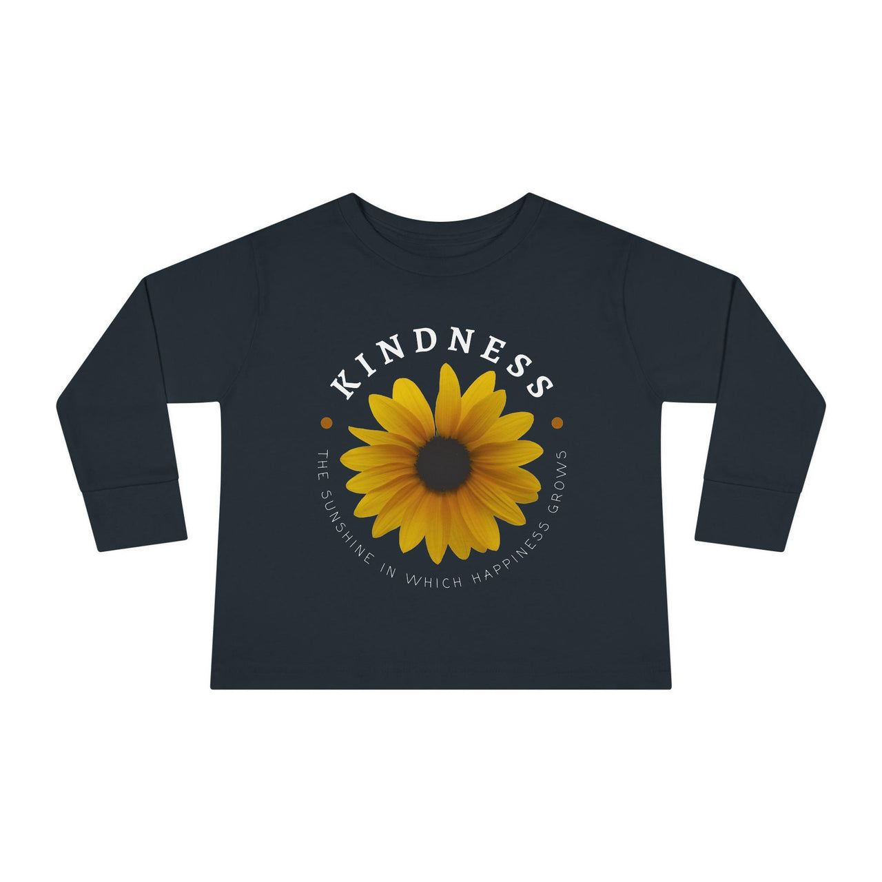 Kindness The Sunshine in which Happiness Grows Toddler Long Sleeve Tee